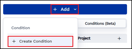 Click Add and then Create Condition to create custom conditions.
